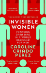 Invisible Women: the Sunday Times number one bestseller exposing the gender bias women face every day
