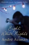 Eight White Nights: The unforgettable love story from the author of Call My By Your Name Main