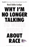 Why I'm No Longer Talking to White People About Race: The Sunday Times Bestseller