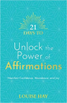 21 Days to Unlock the Power of Affirmations: Manifest Confidence, Abundance, and Joy