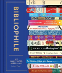 Bibliophile: An Illustrated Miscellany: (Book for Writers, Book Lovers Miscellany with Booklist)