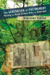 Generation of Postmemory: Writing and Visual Culture After the Holocaust