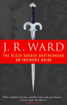 Black Dagger Brotherhood: An Insider's Guide: An Insider's Guide