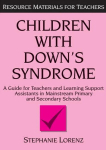 Children with Down's Syndrome: A guide for teachers and support assistants in mainstream primary and secondary schools