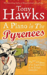Piano In The Pyrenees: The Ups and Downs of an Englishman in the French Mountains