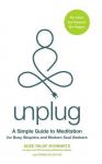 Unplug: A Simple Guide to Meditation for Busy Sceptics and Modern Soul Seekers