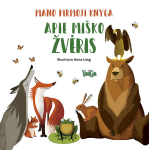 Mano pirmoji knyga. Apie mi&scaron;ko žvėris