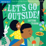 Indestructibles: Let's Go Outside!: Chew Proof &middot; Rip Proof &middot; Nontoxic &middot; 100% Washable (Book for Babies, Newborn Books, Safe to Chew)