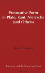 Provocative Form in Plato, Kant, Nietzsche (and Others)