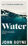 Water: A haunting, confronting novel from the author of The Hearts Invisible Furies