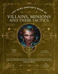 Game Masters Book of Villains, Minions and Their Tactics: Epic new antagonists for your PCs, plus new minions, fighting tactics, and guidelines for creating original BBEGs for 5th Edition RPG adventures