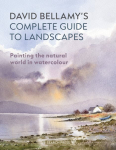 David Bellamys Complete Guide to Landscapes: Painting the Natural World in Watercolour