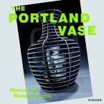 Portland Vase: Mania & Muse (1780-2023)