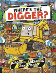 Wheres the Digger?: A Ground-breaking Search and Find Book