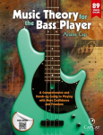 Music Theory for the Bass Player: A Comprehensive and Hands-on Guide to Playing with More Confidence and Freedom, Music Theory for the Bass Player: A Comprehensive and Hands-on Guide to Playing with More Confidence and Freedom
