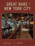 Great Bars of New York City: 30 of Manhattans Best-Loved Drinking Establishments, Great Bars of New York City: 30 of Manhattans Best-Loved Drinking Establishments
