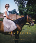 Lady Pamela: My Mothers Extraordinary Years as Daughter to the Viceroy of India, Lady-In-Waiting to the Queen, and Wife of David Hicks, Lady Pamela: My Mothers Extraordinary Years as Daughter to the Viceroy of India, Lady-In-Waiting to the Queen, and ...