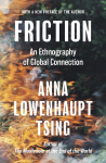Friction: An Ethnography of Global Connection, Friction: An Ethnography of Global Connection