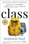 Class: A Memoir of Motherhood, Hunger, and Higher Education, Class: A Memoir of Motherhood, Hunger, and Higher Education