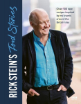 Rick Steins Food Stories: Over 100 New Recipes Inspired by my Travels Around the British Isles, Rick Steins Food Stories: Over 100 New Recipes Inspired by my Travels Around the British Isles