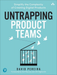 Untrapping Product Teams: Simplify the Complexity of Creating Digital Products, Untrapping Product Teams: Simplify the Complexity of Creating Digital Products