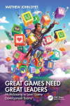 Great Games Need Great Leaders: Multiclassing to Lead Game Development Teams, Great Games Need Great Leaders: Multiclassing to Lead Game Development Teams