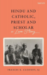 Hindu and Catholic, Priest and Scholar: A Love Story, Hindu and Catholic, Priest and Scholar: A Love Story
