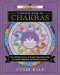 Llewellyn's Complete Book of Chakras: Your Definitive Source of Energy Center Knowledge for Health, Happiness, and Spiritual Evolution