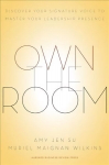 Own the Room: Discover Your Signature Voice to Master Your Leadership Presence