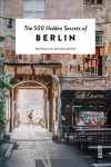 500 Hidden Secrets of Berlin New edition