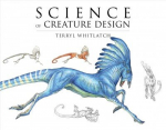 Science of Creature Design: Understanding Animal Anatomy, From the Actual to the Real and Imagined