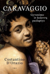 Caravaggio. Gyvenimo ir &scaron;edevrų paslaptys