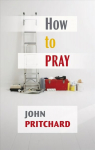 How to Pray: A Practical Handbook 3rd edition