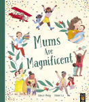 Mums are magnificent