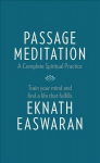 Passage Meditation - A Complete Spiritual Practice: Train Your Mind and Find a Life that Fulfills Fourth Edition