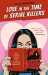 Love in the Time of Serial Killers: TikTok made me buy it: a criminally addictive romance from the bestselling author
