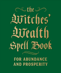 Witches' Wealth Spell Book: For Abundance and Prosperity