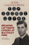 Top Secret Ultra: Breaking Luftwaffe Ciphers at Bletchley Park, Top Secret Ultra: Breaking Luftwaffe Ciphers at Bletchley Park