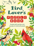 Bird Lovers Puzzle Book: Packed with Quizzes and Puzzles for Bird Enthusiasts, Bird Lovers Puzzle Book: Packed with Quizzes and Puzzles for Bird Enthusiasts