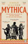 Mythica: A New History of Homers World, Through the Women Written Out of It, Mythica: A New History of Homers World, Through the Women Written Out of It