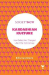 Kardashian Kulture: How Celebrities Changed Life In The 21St Century