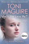Won't You Love Me?: Unloved as a girl, abused as a woman the true story of Ava's fight for survival, from the No.1 bestseller