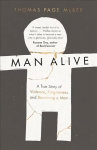 Man Alive: A True Story of Violence, Forgiveness and Becoming a Man Main