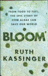 Bloom: From Food to Fuel, The Epic Story of How Algae Can Save Our World