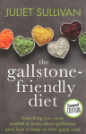 Gallstone-friendly Diet - Second Edition: Everything you never wanted to know about gallstones (and how to keep on their good side) 2nd New edition