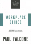 Workplace Ethics: Mastering Ethical Leadership and Sustaining a Moral Workplace