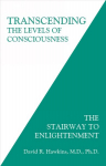 Transcending the Levels of Consciousness: The Stairway to Enlightenment