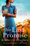 Her Last Promise: An absolutely gripping novel of the power of hope and World War Two historical fiction from the bestselling author of The Letter