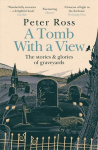 Tomb With a View - The Stories & Glories of Graveyards: Scottish Non-fiction Book of the Year 2021