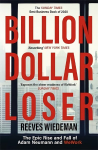 Billion Dollar Loser: The Epic Rise and Fall of WeWork: A Sunday Times Book of the Year